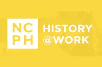 Yellow background, white text that says "HISTORY @ WORK" and to the left of it, a white square with 4 letters in it, N C next line P H