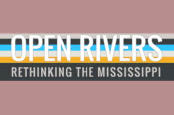 Pink background, muted rainbow with white text across the middle saying "OPEN RIVERS" and on a black bar with white text below it: "RETHINKING THE MISSISSIPPI"