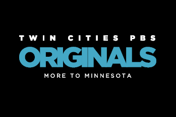 Black background with small white text: "TWIN CITIES PBS" and underneath that in blue it says "ORIGINALS" and below that, in white it says "MORE TO MINNESOTA"